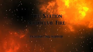 The Station Nightclub Fire  A Short Documentary  Fascinating Horror [upl. by Nauqel]